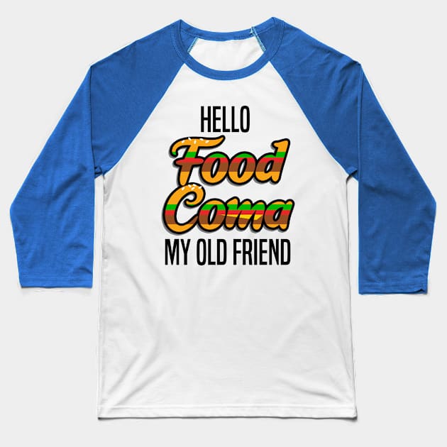 Food Coma Baseball T-Shirt by IlanB